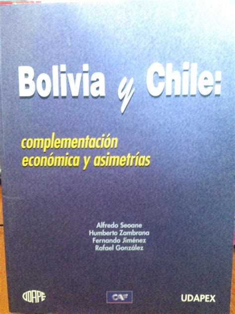 Bolivia y chile  complementación económica y asimetrías. - Crónica de veinticinco años en toledo (1946-1970).