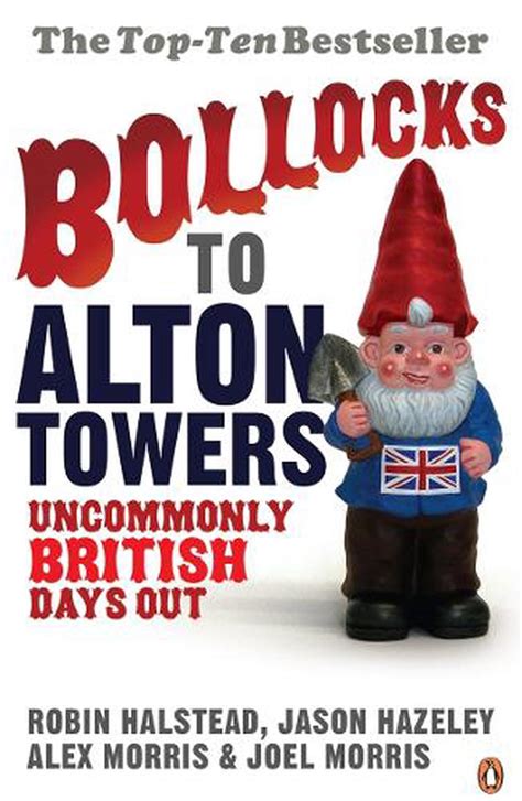 Read Bollocks To Alton Towers Uncommonly British Days Out By Robin Halstead