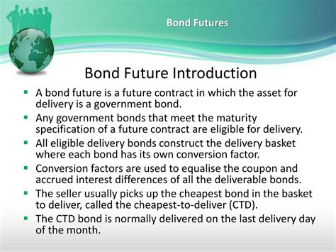 Bond futures. IBIG. Contract Multiplier. $1000. Contract Expirations. The Exchange may list for trading up to four near-term serial months ("serial" contracts) and four months on the March quarterly cycle ("quarterly" contracts) for each CB Index futures product. Trading Hours. Monday - … 