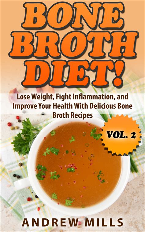 Bone Broth Diet: Lose Weight, Strengthen Your Bones,