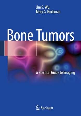 Bone tumors a practical guide to imaging. - Lab manual answers for patton thibodeau.