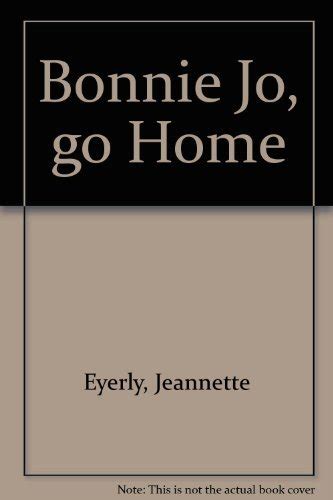 Full Download Bonnie Jo Go Home By Jeannette Eyerly