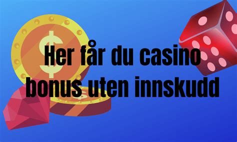 Bono de casino uten innskudd 2021.
