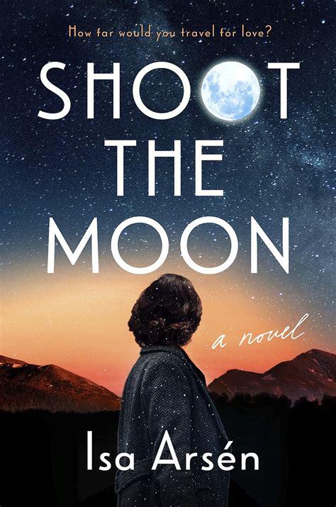 Book Review: Isa Arsén delivers an unconventional love story in debut novel ‘Shoot the Moon’
