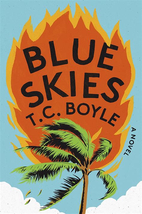 Book Review: T.C. Boyle’s dark novel ‘Blue Skies’ explores world severely impacted by climate change