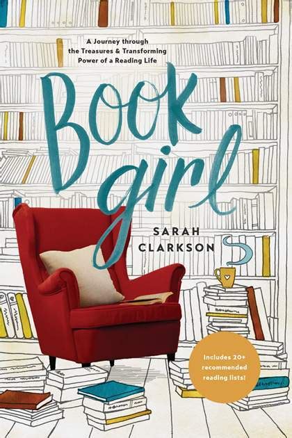 Read Online Book Girl A Journey Through The Treasures And Transforming Power Of A Reading Life By Sarah    Clarkson