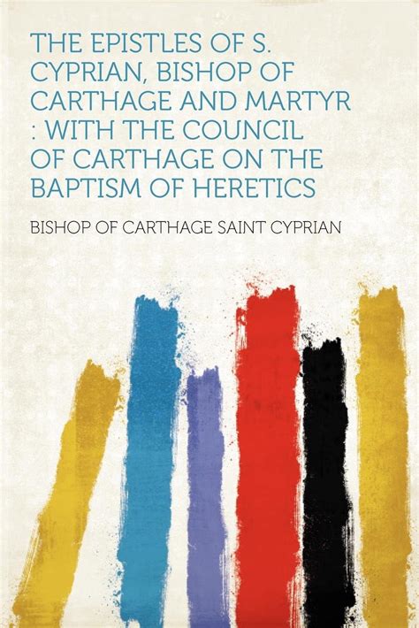 Books The Epistles Of S Cyprian Bishop Of Carthage And Martyr …