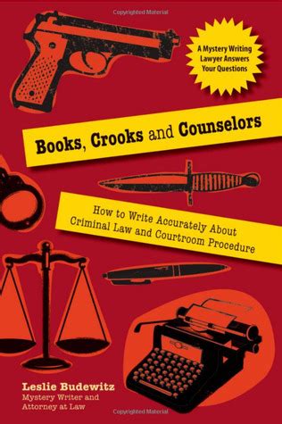 Full Download Books Crooks And Counselors How To Write Accurately About Criminal Law And Courtroom Procedure By Leslie Budewitz