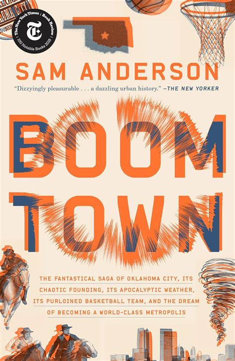 Read Online Boom Town The Fantastical Saga Of Oklahoma City Its Chaotic Founding Its Purloined Basketball Team And The Dream Of Becoming A Worldclass Metropolis By Sam Anderson