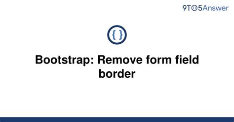 Bootstrap: Remove form field border - Stack Overflow