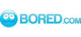 Bored.com. Boredom is no fun, but it can be a source of useful information. “It arises when we’re doing things that don’t seem engaging or satisfactory, and it pushes us to want to be doing something ... 