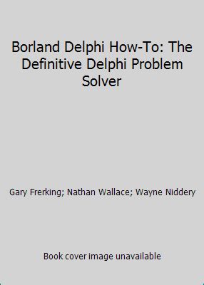 Read Online Borland Delphi Howto The Definitive Delphi Problem Solver By Gary Frerking