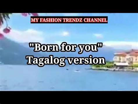 Born for you version tagalog lyrics