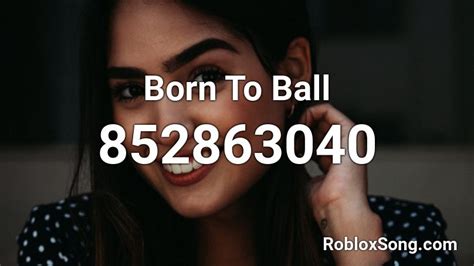 Born to ball roblox id