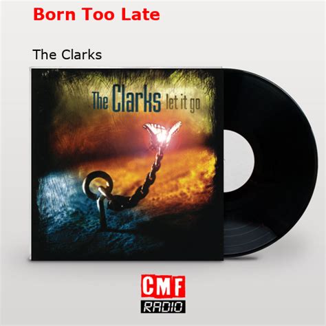 Born too late the clarks