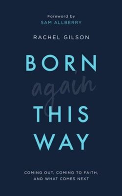 Read Online Born Again This Way Coming Out Coming To Faith And What Comes Next By Rachel Gilson