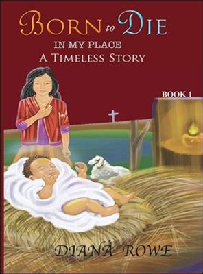 Full Download Born To Die In My Place A Timeless Story By Diana Rowe