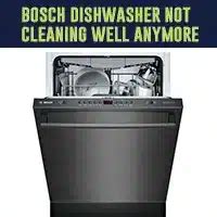 Bosch dishwasher not cleaning well anymore