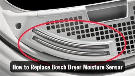 Bosch dryer moisture sensor location. .  ...