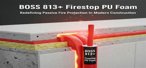 Boss 813 firestop foam.  BOSS® 813+ Fire Retardent Foam is a one-component, self-...