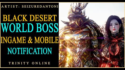 Receive announcements of the next World Boss in Black Desert Online. Works on servers SA, NA, EU, JP, KR, RU, TH, TW, SEA, MENA and CONSOLE Servers ... 06/27/2019 - Added French translation, Imperial Trading Timer and Sound Notification. 06/24/2019 - Updated XBOX-EU and XBOX-NA Schedules. 05/27/2019 - Fixed XBOX-EU Schedule.. 