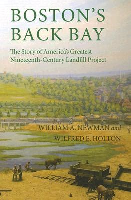 Full Download Bostons Back Bay The Story Of Americas Greatest Nineteenthcentury Landfill Project By William A Newman