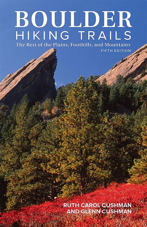 Read Online Boulder Hiking Trails 5Th Edition The Best Of The Plains Foothills And Mountains By Ruth Carol Cushman