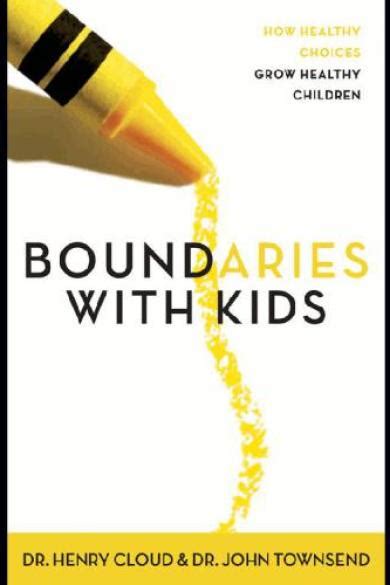 Read Boundaries With Kids When To Say Yes When To Say No To Help Your Children Gain Control Of Their Lives By Henry Cloud