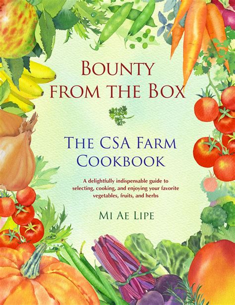 Read Online Bounty From The Box The Csa Farm Cookbook By Mi Ae Lipe