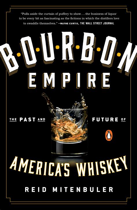 Read Online Bourbon Empire The Past And Future Of Americas Whiskey By Reid Mitenbuler