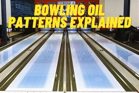 Bowling Oil Patterns [Different Types Explained] Bowling Knowledge