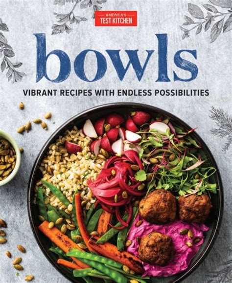 Read Bowls Vibrant Recipes With Endless Possibilities By Americas Test Kitchen