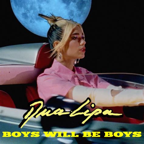 Boys Will Be Boys Dua Lipa Wikia Fandom