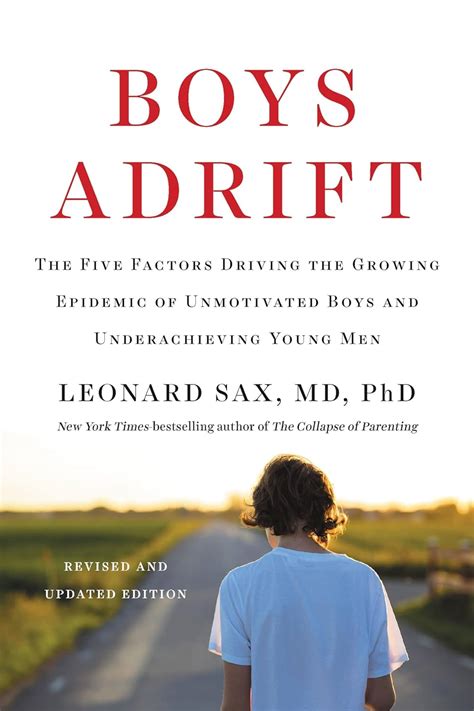 Read Boys Adrift The Five Factors Driving The Growing Epidemic Of Unmotivated Boys And Underachieving Young Men By Leonard Sax