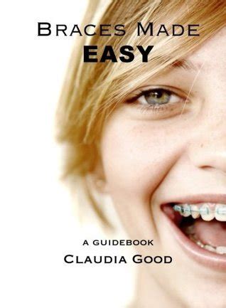 Download Braces Made Easy A Guidebook For Braces By Claudia Good