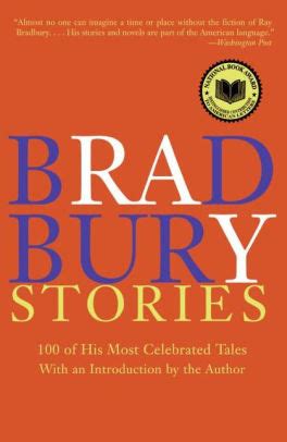 Read Bradbury Stories 100 Of His Most Celebrated Tales By Ray Bradbury