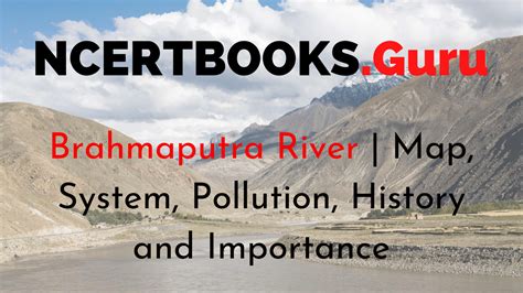 Brahmaputra River Map, System, Pollution, History and Importance