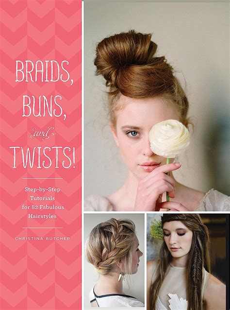 Download Braids Buns And Twists Stepbystep Tutorials For 82 Fabulous Hairstyles By Christina  Butcher