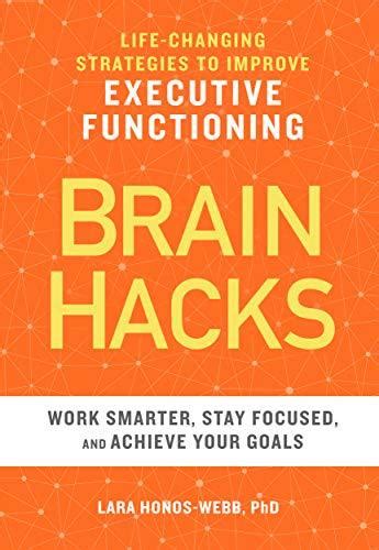 Download Brain Hacks Lifechanging Strategies To Improve Executive Functioning By Lara Honoswebb