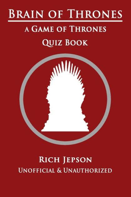 Download Brain Of Thrones A Game Of Thrones Quiz Book By Rich Jepson