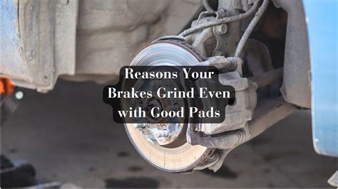 Brakes grind in reverse
