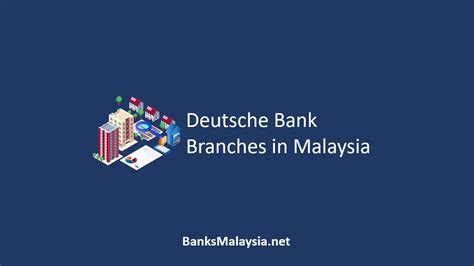 Branches for DEUTSCHE BANK (MALAYSIA) BERHAD in Malaysia