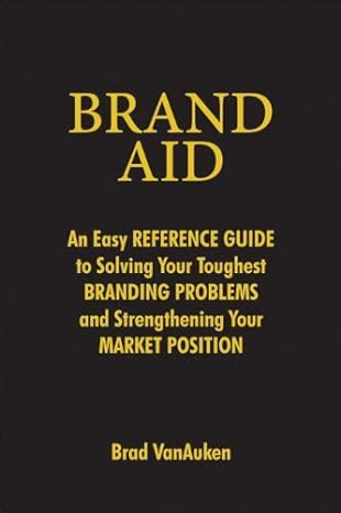 Brand aid an easy reference guide to solving your toughest branding problems and strengthening your market position. - Manual de torreta mori seiki cl 25.