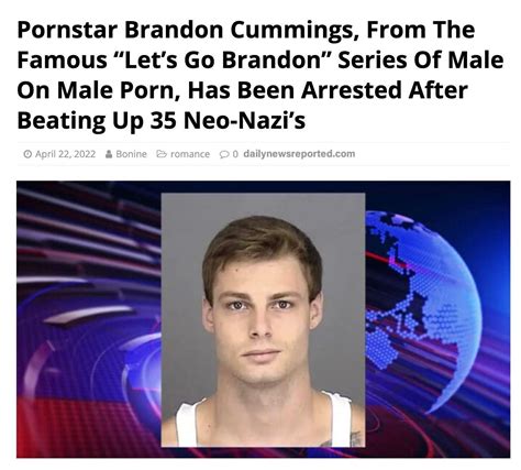Brandon cummings porn. As Newsweek reports, a Brandon Cummings does not exist in the adult film industry, nor has the person in the photo been identified, despite the fact that the mugshot used in the post "has been ... 