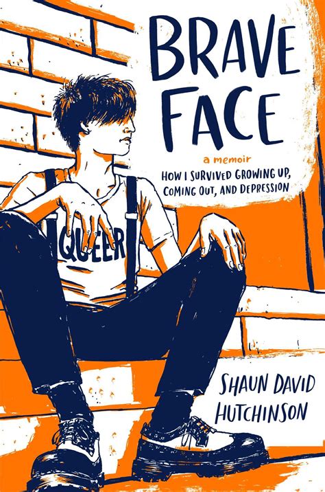 Read Brave Face A Memoir By Shaun David Hutchinson