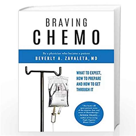 Full Download Braving Chemo What To Expect How To Prepare And How To Get Through It By Beverly A Zavaleta Md