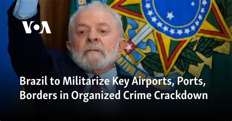 Brazil to militarize key airports, ports and borders in a crackdown on organized crime