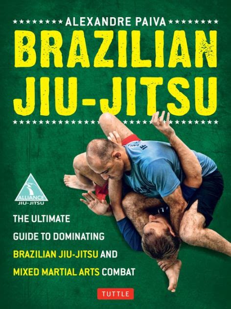 Full Download Brazilian Jiujitsu The Ultimate Guide To Dominating Brazilian Jiujitsu And Mixed Martial Arts Combat By Alexandre Paiva