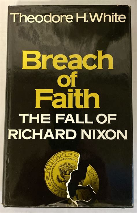 Read Breach Of Faith The Fall Of Richard Nixon By Theodore H White