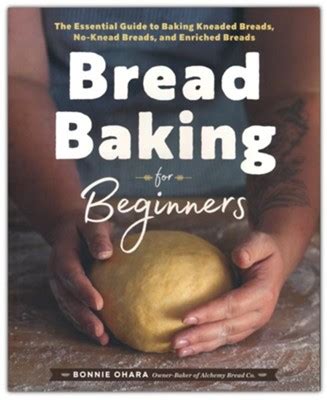 Read Bread Baking For Beginners The Essential Guide To Baking Kneaded Breads Noknead Breads And Enriched Breads By Bonnie Ohara